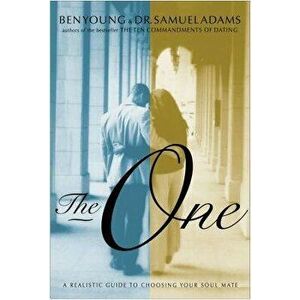 The One: A Realistic Guide to Choosing Your Soul Mate, Paperback - Samuel Adams imagine