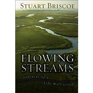 Flowing Streams: Journeys of a Life Well Lived, Hardcover - Stuart Briscoe imagine