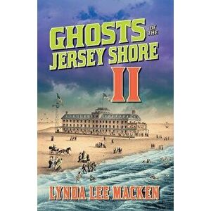 Ghosts of the Jersey Shore II, Paperback - Lynda Lee Macken imagine