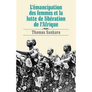 L'Émancipation Des Femmes Et La Lutte de Libération de l'Afrique, Paperback - Thomas Sankara imagine