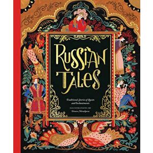 Russian Tales: Traditional Stories of Quests and Enchantments, Hardcover - Dinara Mirtalipova imagine