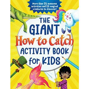The Giant How to Catch Activity Book for Kids: More Than 75 Awesome Activities and 12 Magical Creatures to Discover! - *** imagine
