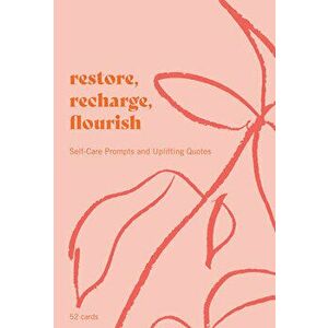 Restore, Recharge, Flourish - 52 Cards: Self-Care Prompts and Uplifting Quotes, Other - Joanna Gray imagine