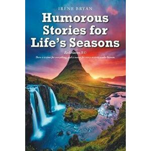 Humorous Stories for Life's Seasons, Paperback - Irene Bryan imagine