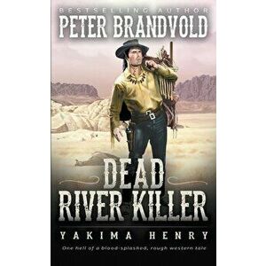 Dead River Killer: A Western Fiction Classic, Paperback - Peter Brandvold imagine