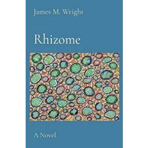 Rhizome, Paperback - James M. Wright imagine