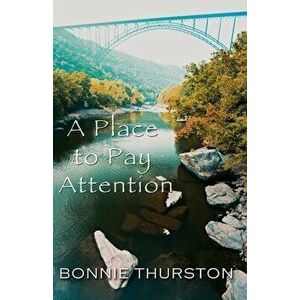 A Place to Pay Attention, Paperback - Bonnie Thurston imagine