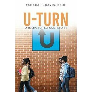 U-Turn: A Recipe for School Reform, Paperback - Tameka H. Davis Ed D. imagine