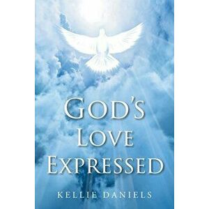 God's Love Expressed, Paperback - Kellie Daniels imagine