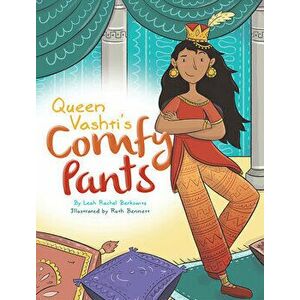 Queen Vashti's Comfy Pants, Hardcover - Leah Rachel Berkowitz imagine
