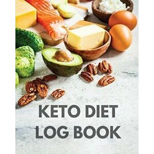 Keto Diet Log Book: Ketogenic Diet Planner, Weight Loss Food Tracker Notebook, 90 Day Macros Counter, Low Carb, Keto Journal - Teresa Rother imagine