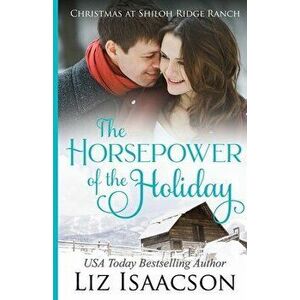The Horsepower of the Holiday: Glover Family Saga & Christian Romance, Paperback - Liz Isaacson imagine