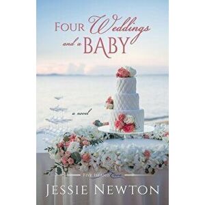 Four Weddings and a Baby, Paperback - Jessie Newton imagine