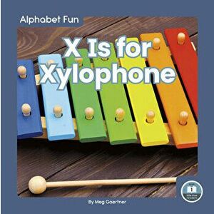 X Is for Xylophone, Library Binding - Meg Gaertner imagine