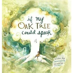 If My Oak Tree Could Speak, Hardcover - Rachel Greening imagine