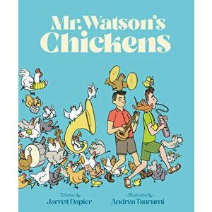 Mr. Watson's Chickens, Hardcover - Jarrett Dapier imagine
