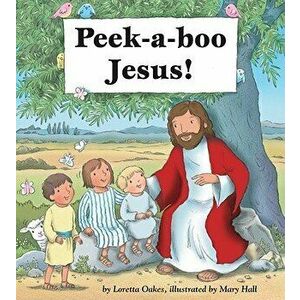 Peek-A-Boo Jesus!, Hardcover - Loretta Oakes imagine
