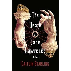 The Death of Jane Lawrence, Hardcover - Caitlin Starling imagine