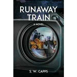Runaway Train, Paperback - S. W. Capps imagine