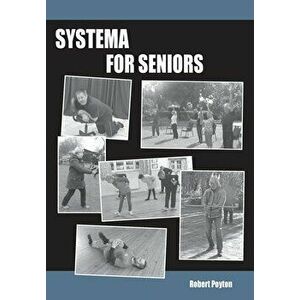 Systema For Seniors, Paperback - Robert Poyton imagine