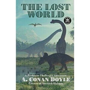 The Lost World: A Professor Challenger Adventure, Paperback - Arthur Conan Doyle imagine