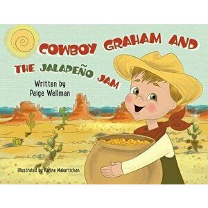 Cowboy Graham and the Jalapeno Jam, Paperback - Paige Wellman imagine
