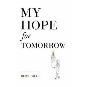 My Hope for Tomorrow (Second Edition), Paperback - Ruby Dhal imagine