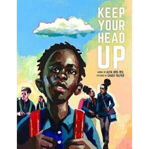 Keep Your Head Up, Hardcover - Aliya King Neil imagine