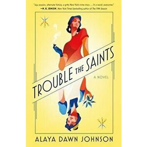 Trouble the Saints, Paperback - Alaya Dawn Johnson imagine