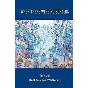 When There Were No Borders, Paperback - Raúl Sánchez imagine