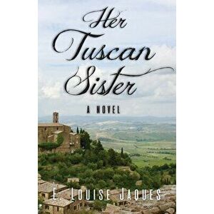 Her Tuscan Sister, Paperback - E. Louise Jaques imagine
