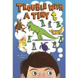 Trouble with a Tiny T, Hardcover - Merriam Sarcia Saunders imagine