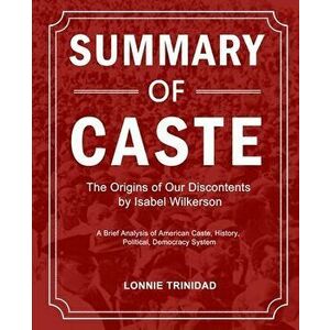 Summary of Caste: The Origins of Our Discontents by Isabel Wilkerson, Paperback - Lonnie Trinidad imagine