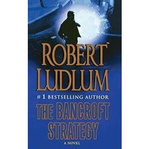 The Bancroft Strategy, Paperback - Robert Ludlum imagine