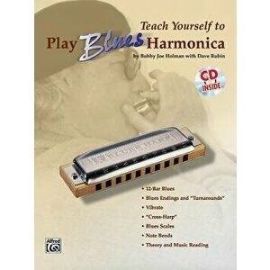 Teach Yourself to Play Blues Harmonica: Book & CD [With CD], Paperback - Bobby Joe Holman imagine