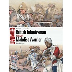British Infantryman Vs Mahdist Warrior: Sudan 1884-98, Paperback - Ian Knight imagine