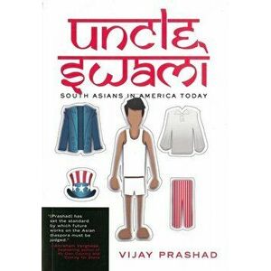 Uncle Swami: South Asians in America Today, Paperback - Vijay Prashad imagine