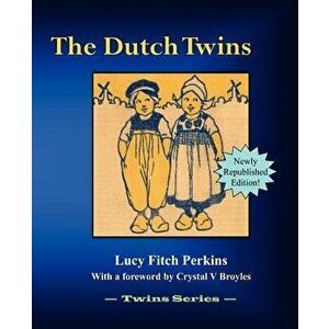 The Dutch Twins, Paperback - Lucy Fitch Perkins imagine