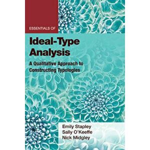 Essentials of Ideal-Type Analysis: A Qualitative Approach to Constructing Typologies, Paperback - Emily Stapley imagine