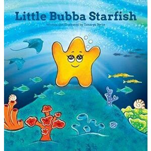 Little Bubba Starfish, Hardcover - Tamaryn Byrne imagine