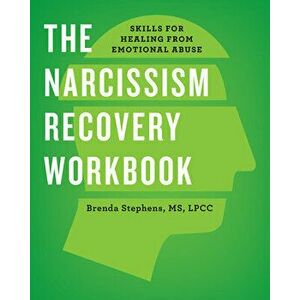 The Narcissism Recovery Workbook: Skills for Healing from Emotional Abuse, Paperback - Brenda Stephens imagine