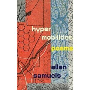 Hypermobilities, Paperback - Ellen Samuels imagine