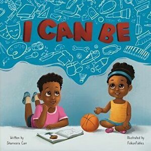 I Can Be, Paperback - Shameera Carr imagine