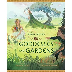 Goddesses and Gardens, Hardcover - Valerie Tripp imagine