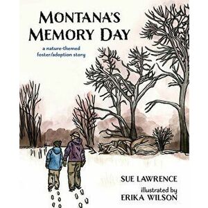 Montana's Memory Day: A Nature-Themed Foster/Adoption Story, Hardcover - Sue Lawrence imagine