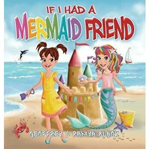 If I Had a Mermaid Friend, Hardcover - Geoffrey Black imagine