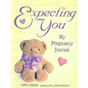 Expecting You: My Pregnancy Journal, Paperback - Linda Kranz imagine