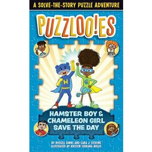 Puzzlooies! Hamster Boy and Chameleon Girl Save the Day: A Solve-The-Story Puzzle Adventure, Paperback - Russell Ginns imagine