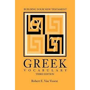 Building Your New Testament Greek Vocabulary, Third Edition, Paperback - Robert E. Van Voorst imagine