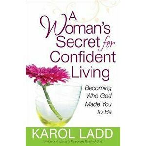 A Woman's Secret for Confident Living, Paperback - Karol Ladd imagine